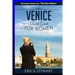 Venice: The Complete Insider´s Guide For Women Traveling to Venice: Travel Italy Europe Guidebook (Europe Italy General Short Reads Travel Learn the I