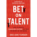 Bet on Talent: How to Create a Remarkable Culture That Wins the Hearts of Customers