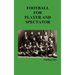 Football for Player and Spectator (Illustrated Edition)
