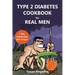 Type 2 Diabetes Cookbook for Real Men: A 7-Day Eating Plan with Recipes
