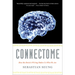 Connectome: How the Brain's Wiring Makes Us Who We Are