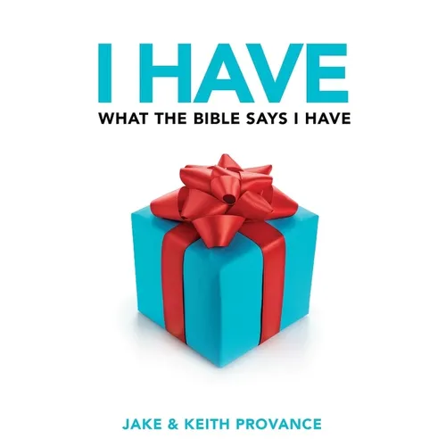 I Have What the Bible Says I Have