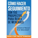 Cómo Hacer Seguimiento Con Tus Prospectos Para Redes De Mercadeo: Convierte un "Ahora no" En un "¡Ahora mismo!"