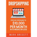 Dropshipping: Step-By-Step Guide to $10,000 per Month in 10 Weeks or Less