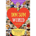 Dim Sum World: Unlock EVERY Secret of Cooking Through 500 AMAZING Dim Sum Recipes (Dim Sum Cookbook, Vegetarian Dim Sum, Dim Sum Book