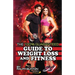 The 100% Guaranteed Guide to Weight Loss and Fitness