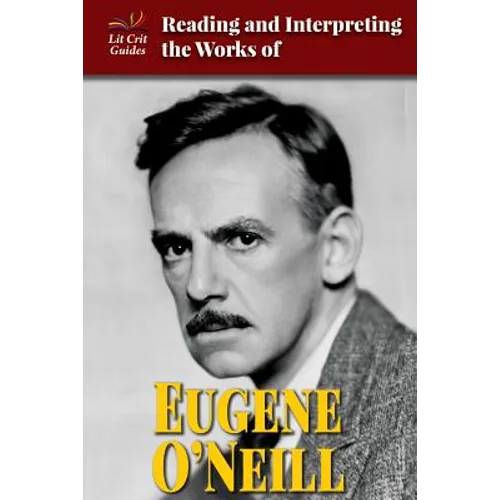 Reading and Interpreting the Works of Eugene O'Neill
