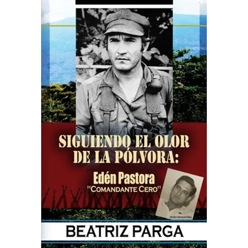 Eden Pastora: Siguiendo el olor de la pólvora: Hugo Spadafora