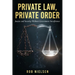 Private Law, Private Order: Justice and Security Without Government Interference