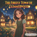 The Firefly Town of Glimmerwood
