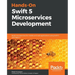 Hands-On Swift 5 Microservices Development