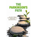 The Parkinson's Path: Your Guide to Finding Hope, Happiness, and Meaning on Your Journey With Parkinson's Disease
