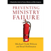 Preventing Ministry Failure: A ShepherdCare Guide for Pastors, Ministers and Other Caregivers