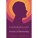 Phenomenology of Human Understanding