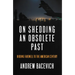 On Shedding an Obsolete Past
