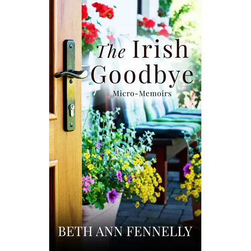 The Irish Goodbye: Micro-Memoirs