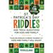 St Patrick Riddles and Trick Questions For Kids and Family: Puzzling Riddles and Brain Teasers that Kids and Family Will Enjoy Ages 7-9 9-12