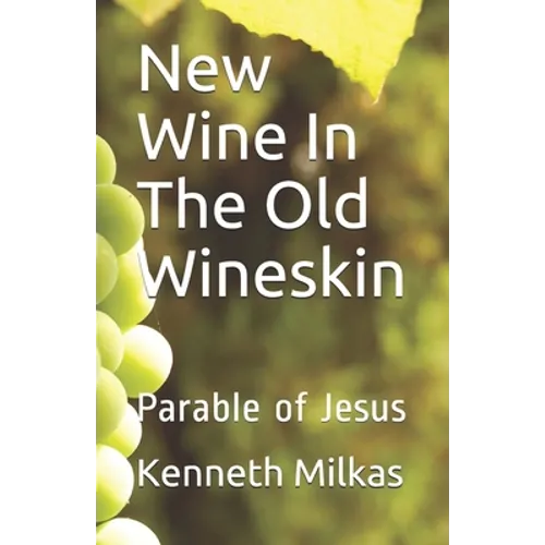 New Wine In The Old Wineskin: Parable of Jesus