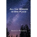 All the Wisdom in One Place