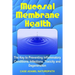 Mucosal Membrane Health: The Key to Preventing Inflammatory Conditions, Infections, Toxicity and Degeneration