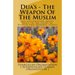 Dua's - The Weapon Of The Muslim: All explanation about dua's in the light of Hadith and Quranic verses