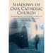 Shadows of Our Catholic Church: Remaining as Catholics in Spite of Our Church and the Abuses by Our Clergy