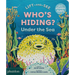 Who's Hiding? Under the Sea: A Lift-The-Flap Book