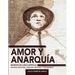 Amor y anarquía: escritos de Luisa Capetillo (edición revisada, ensayos críticos y testimonios)