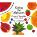 Eating the Alphabet: Fruits & Vegetables from A to Z