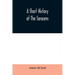A short history of the Saracens, being a concise account of the rise and decline of the Saracenic power and of the economic, social and intellectual d