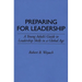 Preparing for Leadership: A Young Adult's Guide to Leadership Skills in a Global Age