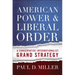 American Power & Liberal Order: A Conservative Internationalist Grand Strategy