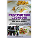 Postpartum Cookbook: A Recovery Handbook for New Moms: Delicious Recipes to Ease into Motherhood, Improve Mood and Emotional Well-being, an