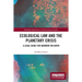 Ecological Law and the Planetary Crisis: A Legal Guide for Harmony on Earth