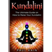 Kundalini: The Ultimate Guide on How to Raise Your Kundalini