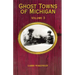 Ghost Towns of Michigan: Volume 3 Volume 3