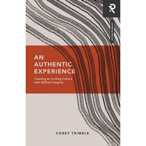 An Authentic Experience: Creating an Inviting Culture with Biblical Integrity