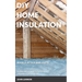 DIY Home Insulation: Book 2: Attics and Lofts: A comprehensive guide to insulating your roof space or loft conversion
