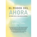 El Poder del Ahora / The Power of Now: Un Camino Hacia La Realizacion Espiritual / A Guide to Spiritual Enlightenment