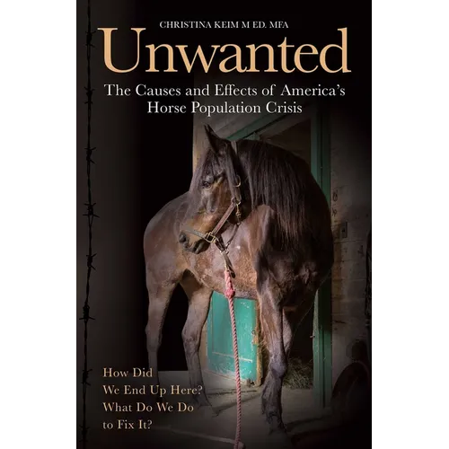 The Unwanted: The Causes and Effects of America's Horse Population Crisis