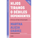 Hijos Tiranos O Débiles Dependientes / Child Tyrants or Helpless Dependents