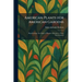 American Plants for American Gardens: Plant Ecology--the Study of Plants in Relation to Their Environment