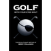 Golf with Your Eyes Shut: The Revolutionary Method of Birdy Mulligan