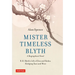Mister Timeless Blyth: A Biographical Novel: R.H. Blyth's Life of Zen and Haiku, Bridging East and West
