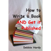 How to Write a Book AND Get it Published