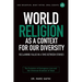 World Religion as a Context for Our Diversity: Reclaiming Value in a Time Between Stories: The Evolution of Outrageous Love and the Universal Grammar