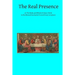 The Real Presence: or The Body and Blood of Jesus Christ in the Blessed Eucharist Proved From Scripture