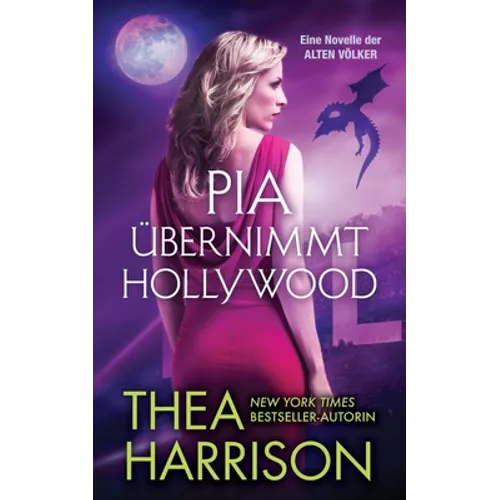 Pia übernimmt Hollywood: Eine Novelle der ALTEN VÖLKER