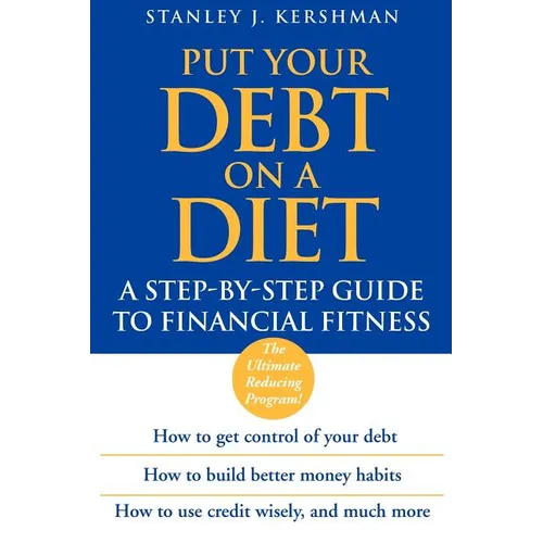 Put Your Debt on a Diet: A Step-By-Step Guide to Financial Fitness