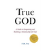 True God: A Guide to Recognizing and Building a Relationship with God